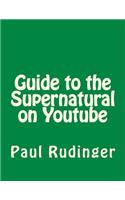 Guide to the Supernatural on Youtube