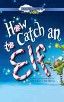 How to Catch an Elf: (How to Catch...)