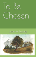 To Be Chosen
