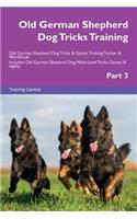Old German Shepherd Dog Tricks Training Old German Shepherd Dog Tricks & Games Training Tracker & Workbook. Includes: Old German Shepherd Dog Multi-Level Tricks, Games & Agility. Part 3