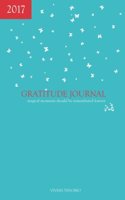 2017 Gratitude Journal - Breeze: Magical Moments Should Be Remembered Forever