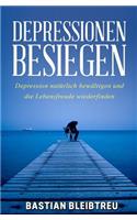 Depressionen Besiegen: Depression NatÃ¼rlich BewÃ¤ltigen Und Die Lebensfreude Wiederfinden!