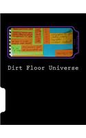 Dirt Floor Universe