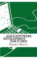 Agile Software Development for It Men: (English)