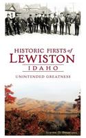 Historic Firsts of Lewiston, Idaho