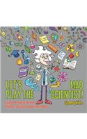 Let's Play the Mad Scientist! Science Projects for Kids Children's Science Experiment Books