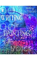 Writing Journal, Writing Is The Painting of The Voice: Inspirational Journal To Write In With Quotes About Writing