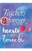 Teachers Live Forever in the Hearts They Touch