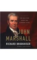 John Marshall Lib/E: The Man Who Made the Supreme Court