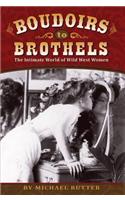 Boudoirs to Brothels: The Intimate World of Wild West Women