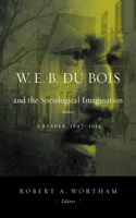 W.E.B. Du Bois and the Sociological Imagination