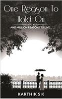 One Reason To Hold On: And Million Reasons to Live