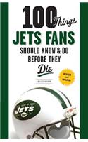 100 Things Jets Fans Should Know & Do Before They Die