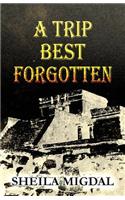 A Trip Best Forgotten