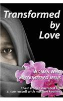Transformed by Love: Women Who Encountered Jesus