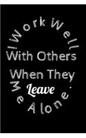 I Work Well With Others. When They Leave Me Alone.
