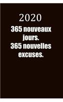 2020, 365 new days, 365 new excuses.: Carnet De Notes Ou Journal Intime, Cadeau Original Pour un Anniversaire, Noël... Format (15.25 x 22.86 cm)