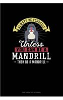 Always Be Yourself Unless You Can Be A Mandrill Then Be A Mandrill: One Line A Day Journal(168 One Line a Day Journal)