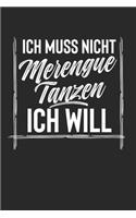 Ich Muss Nicht Merengue Tanzen Ich Will: Notebook Notizbuch College Liniert Journal Linien Din A5 120 Seiten I Schulheft I Skizzenbuch I Tagebuch I Ideenbuch I Hobby I Tanzen I Merengue