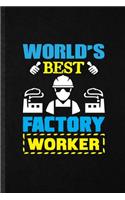 World's Best Factory Worker: Blank Funny Factory Worker Lined Notebook/ Journal For Mechanical Technician, Inspirational Saying Unique Special Birthday Gift Idea Classic 6x9 110