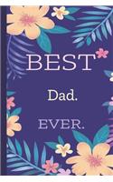 Dad. Best Ever.: Lined Journal, 100 Pages, 6 x 9, Blank Journal To Write In, Gift for Co-Workers, Colleagues, Boss, Friends or Family Gift Flower Cover