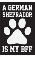 German Sheprador is My Bff: Dog Lover Birthday Gift, Best Gift for Man and Women