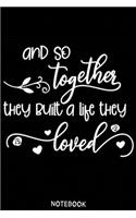 And so together they built a life they loved Notebook: Blank Composition Book, family journal, Notebook for family: Lined Notebook / Journal Gift, 110 Pages, 6x9, Soft Cover, Matte Finish