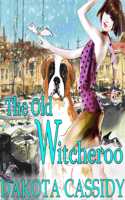 The Old Witcheroo: (4 Witchless in Seattle Mysteries)