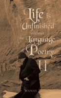 Life Is Unfinished Without the Language of Poetry: Ii