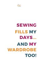 Sewing Fills My Days... And My Wardrobe Too!