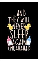 ... And They Will Never Sleep Again (MUAHAHA!)