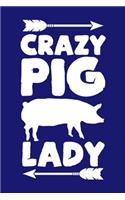 Crazy Pig Lady: Cute Pig Journal, Farming Notebook Note-Taking Planner Book, Pig Show, Pigs Lover Birthday Present, Pig Farm Gifts for Farmer