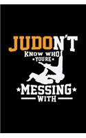 Judon't know who you're messing with