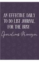 AN EFFECTIVE DAILY TO DO LIST JOURNAL FOR THE BUSY Operations Manager: Operation Managers Gifts - UNDATED - Great Notebook For Making Note of Daily Tasks, Important Activities, Appointments - Awesome Reminder To Keep Tr