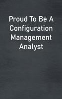 Proud To Be A Configuration Management Analyst