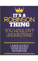 It's A Robinson Thing You Wouldn't Understand Large (8.5x11) Wide Ruled Notebook