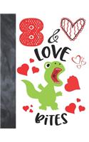 8 & Love Bites