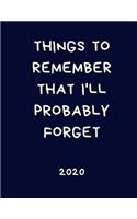 Things To Remember That I'll Probably Forget 2020