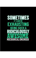 Sometimes It Can Be Exhausting Being Such a Ridiculously Awesome Mechanical Engineer