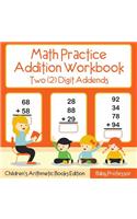 Math Practice Addition Workbook - Two (2) Digit Addends Children's Arithmetic Books Edition