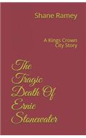 The Tragic Death Of Ernie Stonewater