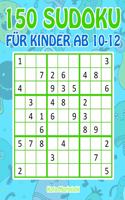 150 Sudoku für Kinder ab 10-12