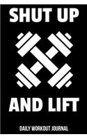 Shut Up and Lift Daily Workout Journal: Workout Log Book with One Rep Max and Treadmill Conversion Charts