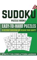 Sudoku Puzzle Books: Easy to Hard Puzzles to Destroy Boredom and Regain Your Sanity!