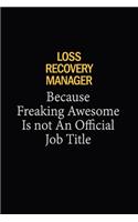 Loss Recovery Manager Because Freaking Awesome Is Not An Official Job Title: 6x9 Unlined 120 pages writing notebooks for Women and girls