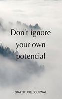 Don't ignore your own potencial