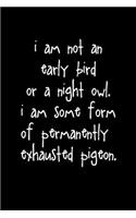 I Am Not An Early Bird Or Night Owl