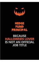 Hedge fund principal Because Halloween Lover Is Not An Official Job Title: Halloween Scary Pumpkin Jack O'Lantern 120 Pages 6x9 Blank Lined Paper Notebook Journal