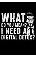 What Do You Mean I need a Digital Detox