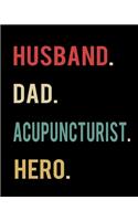 Husband Dad Accupuncturist Hero: 2020 Calendar Day to Day Planner Dated Journal Notebook Diary 8" x 10" 110 Pages Clean Detailed Book